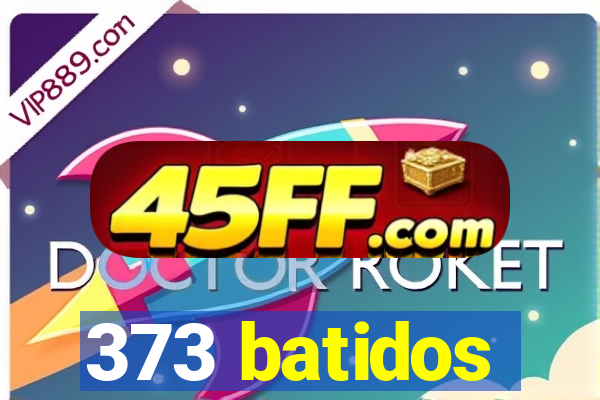 373 batidos